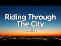 J Alive - Riding Through The City (Lyrics)