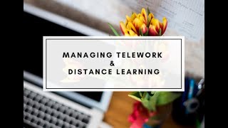 Managing Telework and Distance Learning