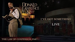 Watch Donald Lawrence Ive Got Something video