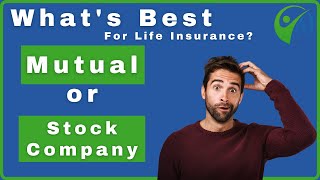 What is Best - Mutual or Stock Company for Whole Life Insurance and IUL?