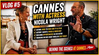 Actress Nicola Wright on Indie Films, TV, Agents & Cult Night | Cannes Vlog #5