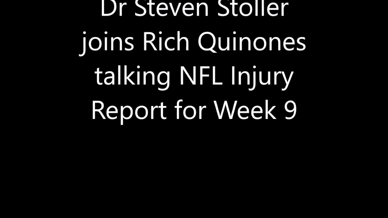 Dr Steven Stoller joins Rich Q talking NFL Injury Report for Week 9