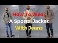 How To Wear A Sports Jacket With Jeans