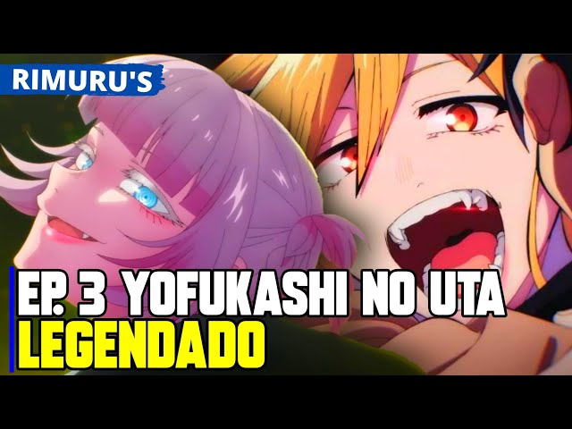 YOFUKASHI NO UTA EP 3 LEGENDADO PT-BR - DATA E HORA