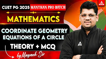 CUET PG 2025 Mathematics Coordinate Geometry - Equations of a circle (Theory + MCQ )