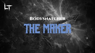 Bodysnatcher - The Maker (Lyrics)