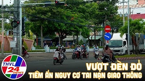 An toàn là bạn: Vượt đèn đỏ - Tiềm ẩn nguy cơ tai nạn giao thông