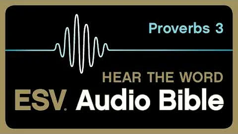 ESV Audio Bible, Proverbs, Chapter 3