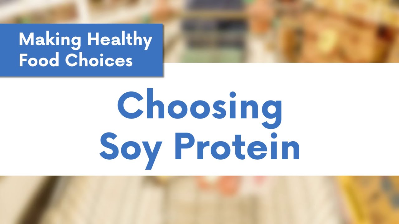 Making Healthy Food Choices: Choosing Soy Protein - YouTube