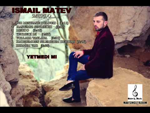 ISMAIL MATEV  2015  YETMEDI MI   █▬█ █ ▀█▀