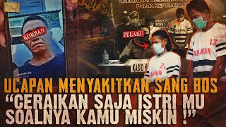 B*NUH BOS AKIBAT DIRENDAHKAN MISKIN