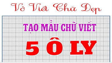 Hướng dẫn tạo mẫu vở tập viết 5 ô ly trên phần mềm word, 2003,2007,2010,2013,2016...