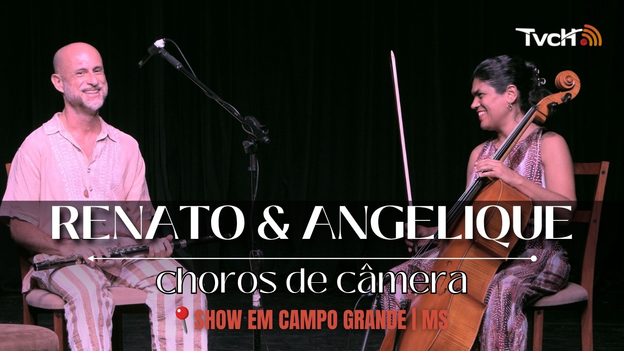 Música em 432hz | Renato & Angelique | Recital Choros de Câmera - INÉDITO e na ÍNTEGRA - TVCH