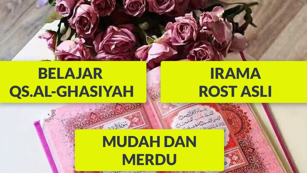 BELAJAR MUROTTAL MERDU DAN MUDAH DITIRU SURAH AL GHASIYAH IRAMA ROST ASLI