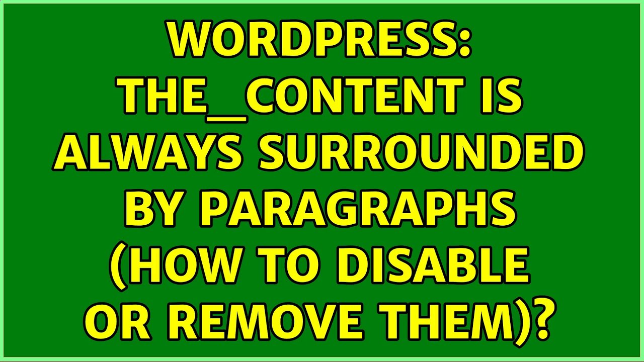 wordpress-the-content-is-always-surrounded-by-paragraphs-how-to