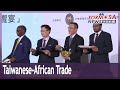 Taiwanese businesses should get into african markets taitra