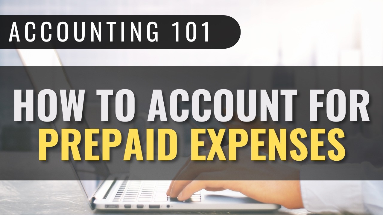 Accounting 101: How to Account for Prepaid Expenses - YouTube