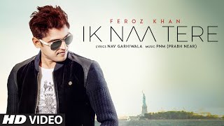 Ik Naa Tere: Feroz Khan (Full Song) Prabh Near | Nav Garhiwala | Latest Punjabi Songs 2019