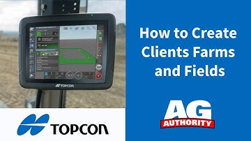 Topcon X Series - How to Create Clients Farms and Fields