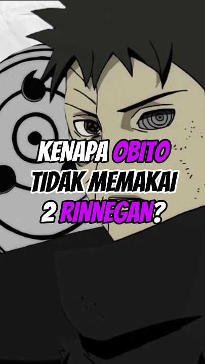 KENAPA OBITO TIDAK MEMAKAI 2 RINNEGAN? #animeshorts #obito #madara #rinnegan