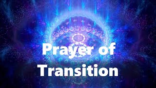 Prayer of Transition  The most important thing about Transformation  Quantum leap