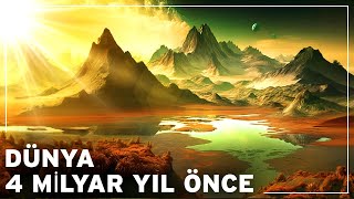 Dünya 4 Milyar Yıl Önce Nasıldı? Dünyanın Tarihi Belgeseli