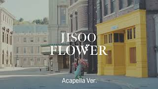 [Clean Acapella] JISOO - FLOWER