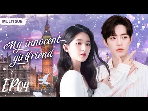 MUTLISUB【My innocent girlfriend】▶EP 04💋 Xiao Zhan Zhao Lusi Luo Yunxi Wang Yibo Bai Lu ❤️Fandom