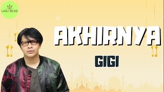 Download lagu Gigi ~ Akhirnya { Lirik Lagu Religi }