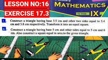 CLASS 9th MATH | LESSON NO:16 | EX.17.3 Q.7&8 | practical geometry triangles |