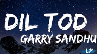 Dil Tod : Garry Sandhu (Official Song) New Punjabi Song 2021 | Latest Punjabi Songs 2021 Adhi Tape