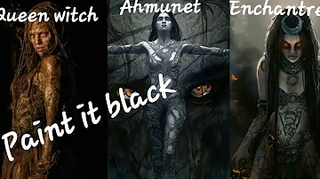 "paint it black" ahmunet,queen witch,and enchantress