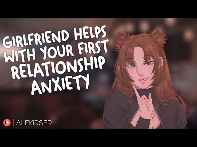 ASMR || Girlfriend Helps With Your First Relationship Anxiety [F4M] [Cuddles] [Comfort]