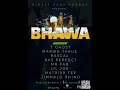 Bhawa Anthem Song Ft Jimmalo Rhino Mr Fab Rascal Mambo Takue Matrix Tee Lil Joe Ras Perfect T Ghost