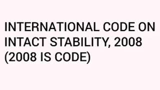 Intact Stability Code 2008. All ships stability criteria discussed