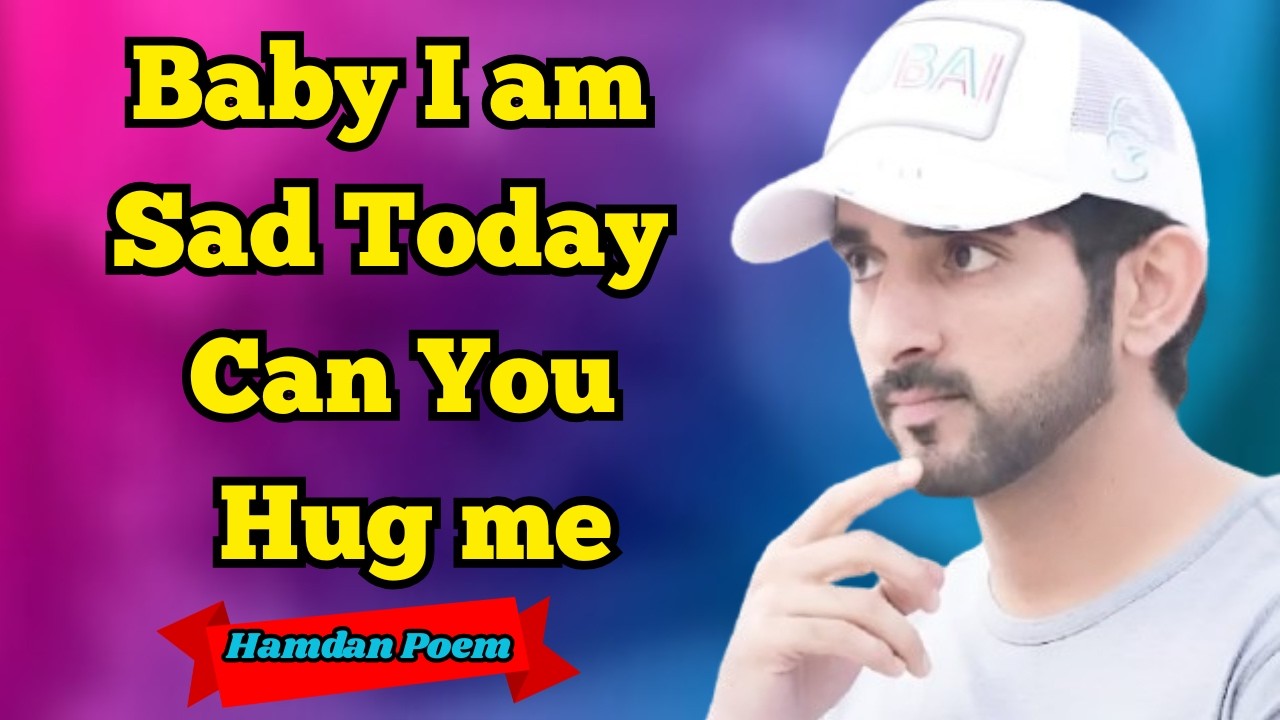 Baby I am Sad Today Can You Hug me | Sheikh Hamdan |Fazza Prince of Dubai| Fazza Poem