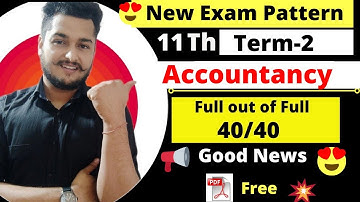 Class 11Th Accountancy cbse new exam pattern for 2nd term 2022 |