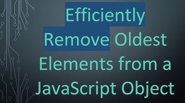 Efficiently Remove Oldest Elements from a JavaScript Object