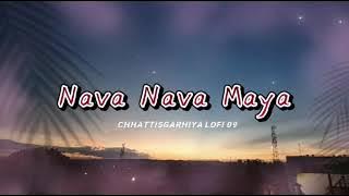 Nava Nava Maya (Slowed Reverb) || New Cg Lofi Song || Cg slow Songs || #cglofi #cglofisong