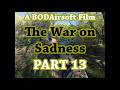 2026-04-19 The War on Sadness PART 13 - Raw Airsoft Action Documentary