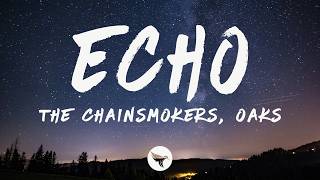 The Chainsmokers - Echo (Lyrics) ft. Oaks
