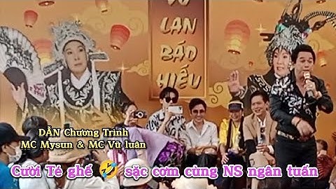 Cười Sặc Cơm Cùng NS ngân tuấn , Mysun , NS vũ luân || 12 vở trích đoạn tưởng nhớ NSUT Vũ linh