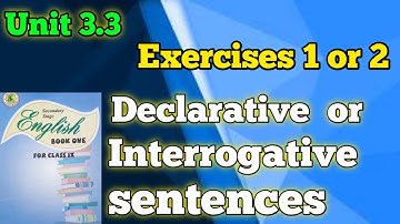 Exercises 1 or 2 unit 3.3 declarative or interrogative sentences class 9 new English Sindh board