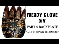 Freddy glove diy  basic part 4 backplate weathering salt chipping technique