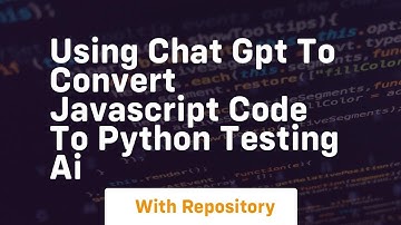 Using chat gpt to convert javascript code to python testing ai