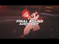 final round - eternxlkz [edit audio]