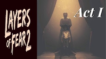 LAYERS OF FEAR 2 | Act I - The Unmooring | No Commentary