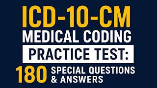 ICD-10-CM Medical Coding Practice Test: 180 Special Questions & Answers