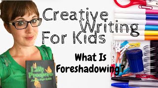 Creative Writing For Kids - What Is Foreshadowing?