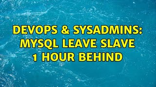 Celebrity DevOps & SysAdmins: Mysql leave slave 1 hour behind (2 Solutions!!) Net Worth